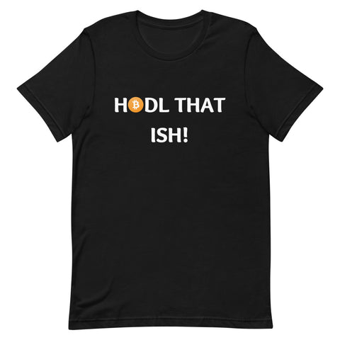 Hodl That Ish T-Shirt