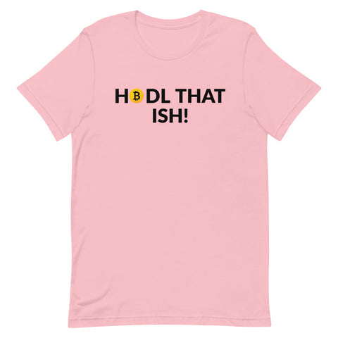 Hodl That Ish T-Shirt