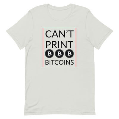 Can't Print Bitcoins T-Shirt