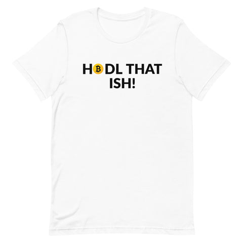 Hodl That Ish T-Shirt